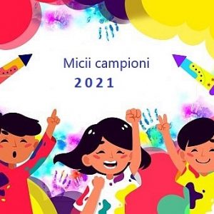Concursul „Micii Campioni” 2021 (regulament, programă, calendar de înscriere și desfășurare, cerere înscriere)